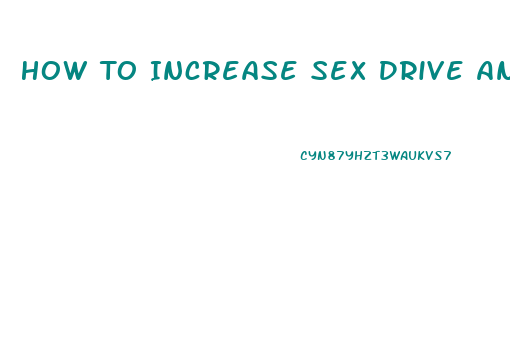 How To Increase Sex Drive And Stamina