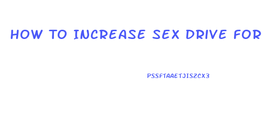How To Increase Sex Drive For Young Men
