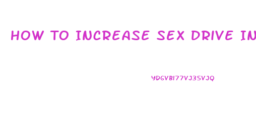 How To Increase Sex Drive In Females