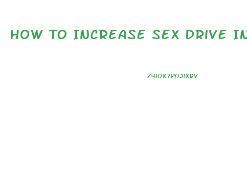 How To Increase Sex Drive In Men After 60