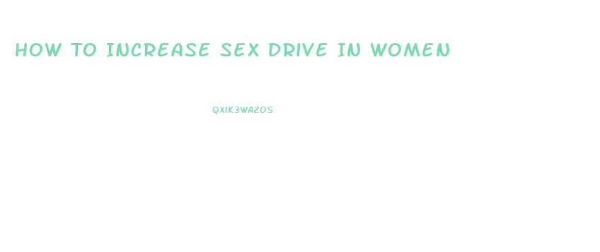 How To Increase Sex Drive In Women