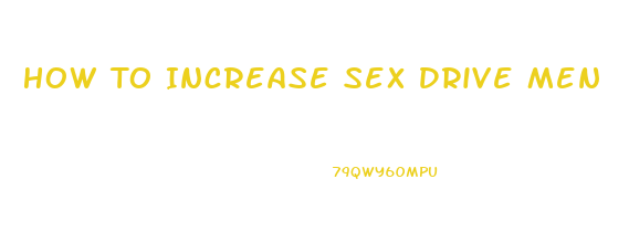 How To Increase Sex Drive Men