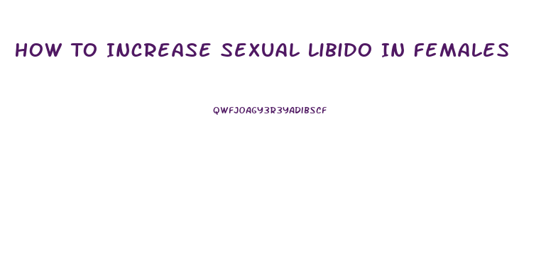 How To Increase Sexual Libido In Females