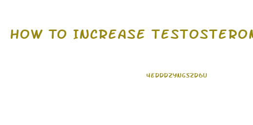 How To Increase Testosterone And Libido