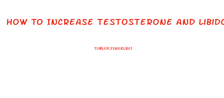 How To Increase Testosterone And Libido