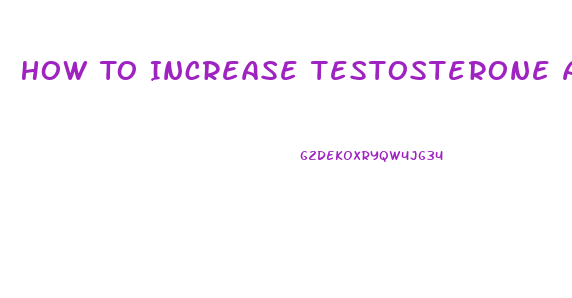 How To Increase Testosterone At 40