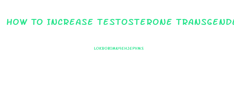 How To Increase Testosterone Transgender