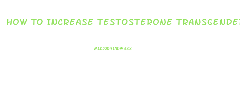 How To Increase Testosterone Transgender