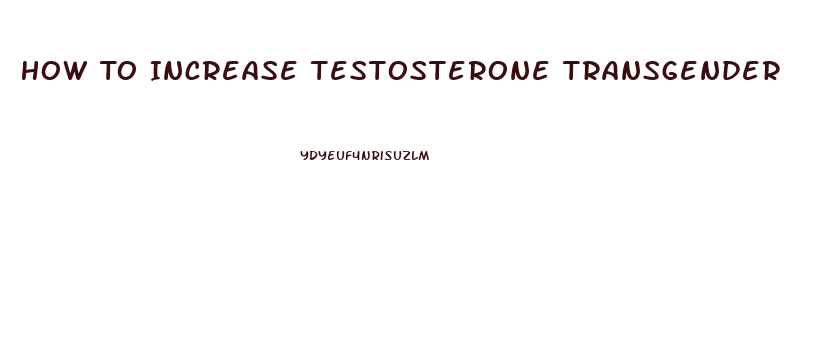 How To Increase Testosterone Transgender