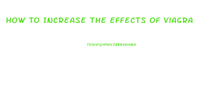 How To Increase The Effects Of Viagra