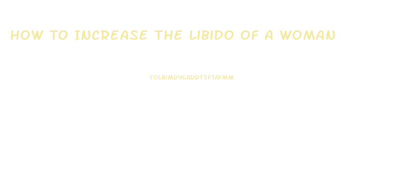 How To Increase The Libido Of A Woman