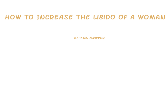 How To Increase The Libido Of A Woman