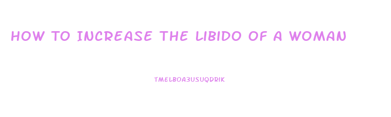 How To Increase The Libido Of A Woman