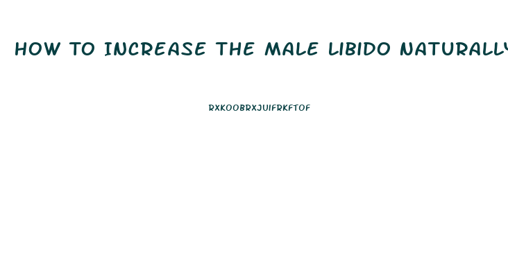 How To Increase The Male Libido Naturally