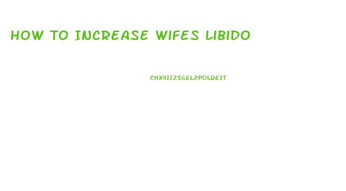 How To Increase Wifes Libido