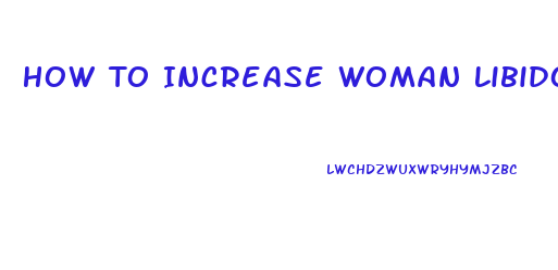 How To Increase Woman Libido