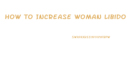 How To Increase Woman Libido