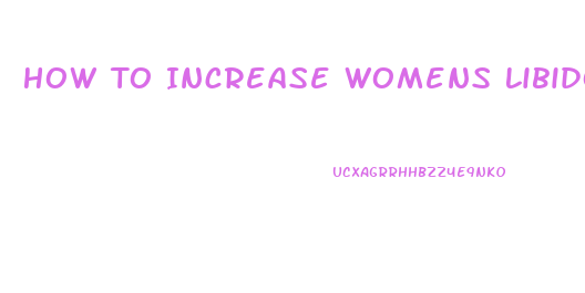 How To Increase Womens Libido Fast