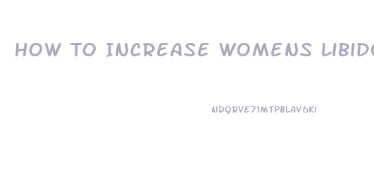 How To Increase Womens Libido Fast