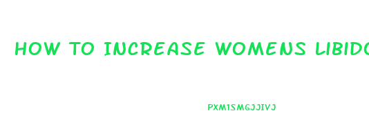 How To Increase Womens Libido Fast