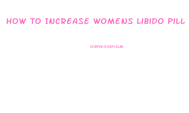 How To Increase Womens Libido Pill