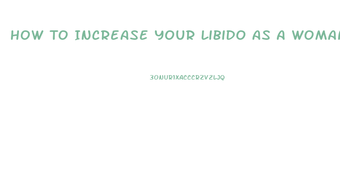 How To Increase Your Libido As A Woman