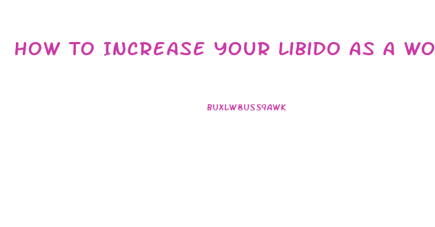 How To Increase Your Libido As A Woman