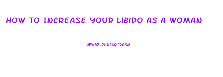 How To Increase Your Libido As A Woman