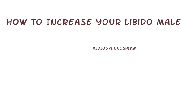 How To Increase Your Libido Male