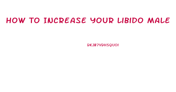 How To Increase Your Libido Male