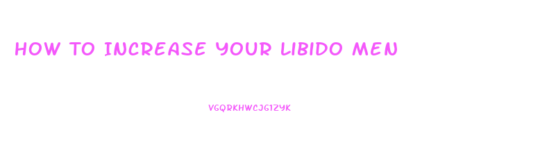 How To Increase Your Libido Men