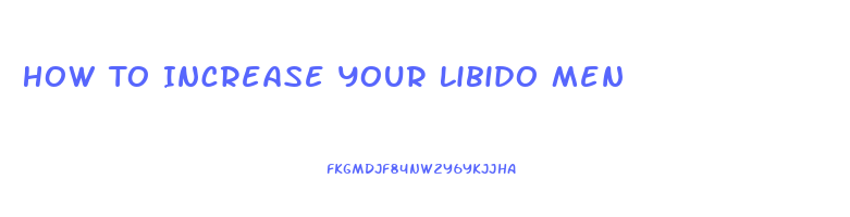 How To Increase Your Libido Men