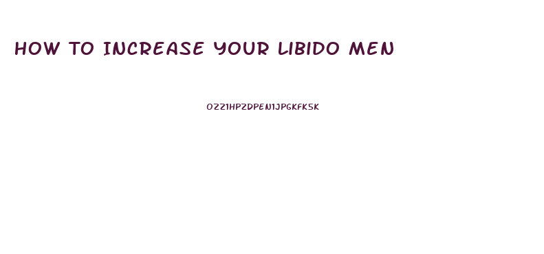 How To Increase Your Libido Men