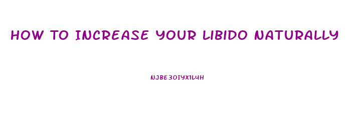 How To Increase Your Libido Naturally