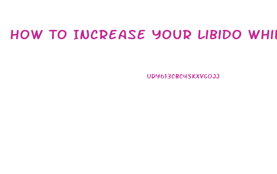 How To Increase Your Libido While On Birth Control