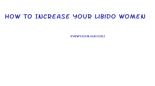 How To Increase Your Libido Women