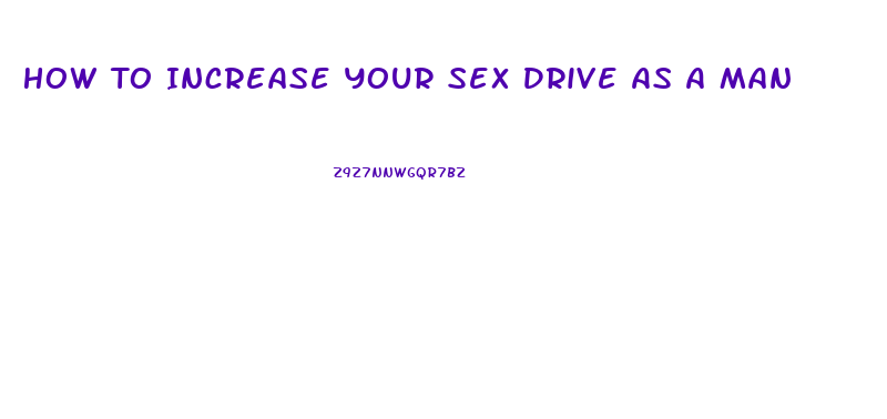 How To Increase Your Sex Drive As A Man