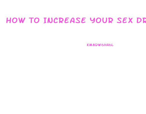How To Increase Your Sex Drive Male