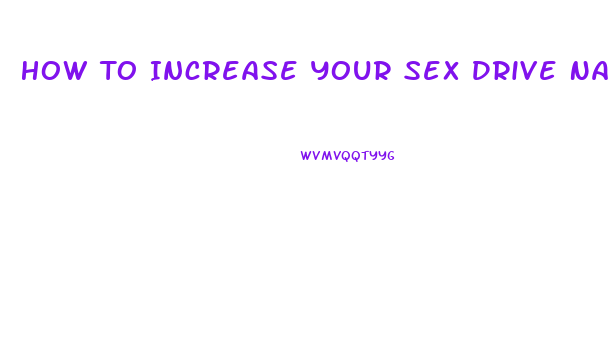 How To Increase Your Sex Drive Naturally Female