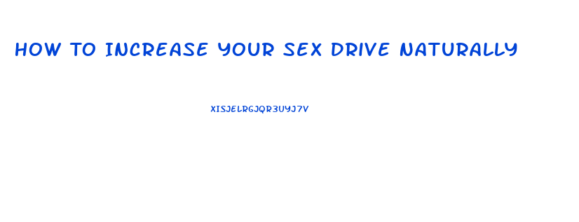 How To Increase Your Sex Drive Naturally