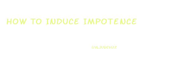 How To Induce Impotence