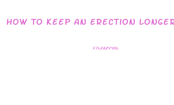 How To Keep An Erection Longer Without Pills