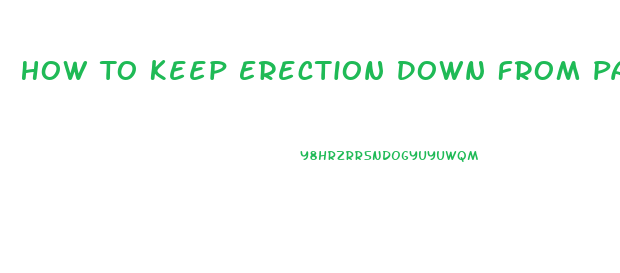 How To Keep Erection Down From Pain Pills