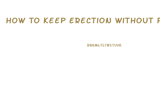 How To Keep Erection Without Pills