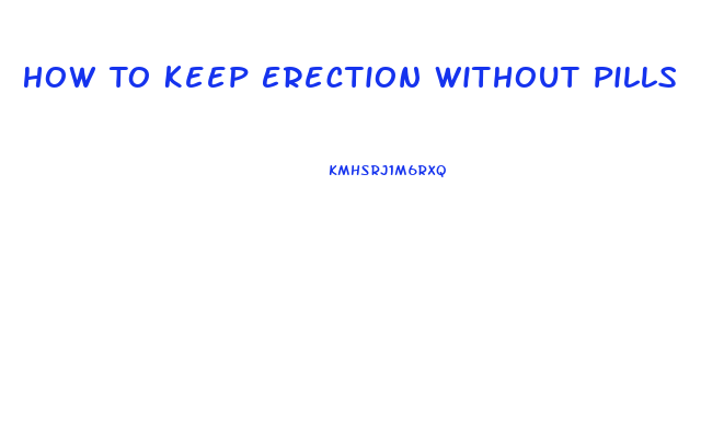 How To Keep Erection Without Pills