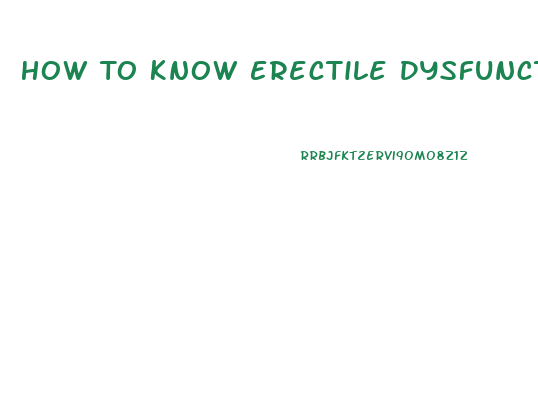 How To Know Erectile Dysfunction