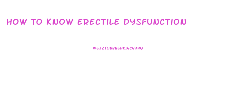 How To Know Erectile Dysfunction