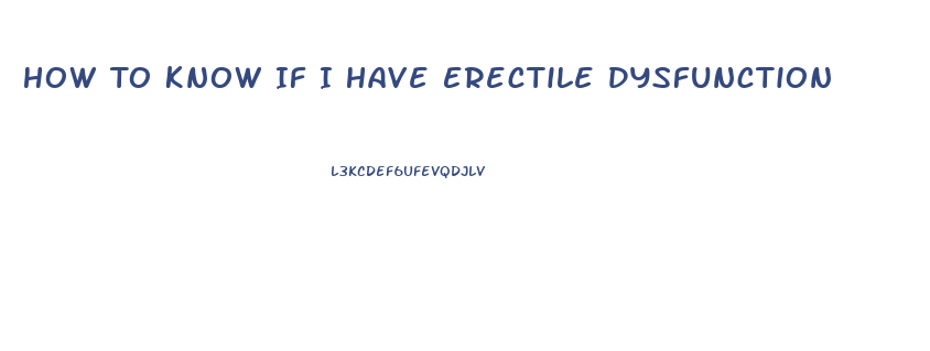 How To Know If I Have Erectile Dysfunction