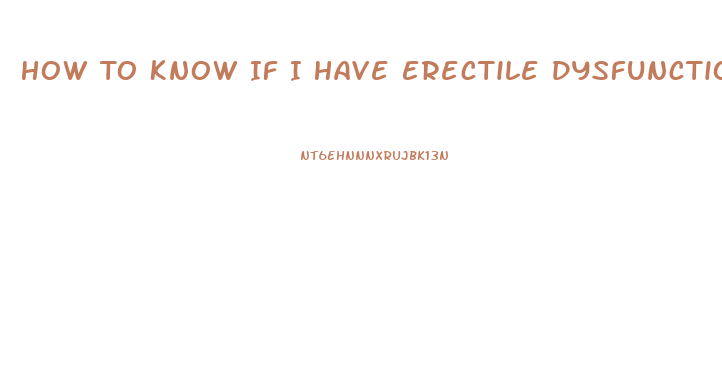 How To Know If I Have Erectile Dysfunction
