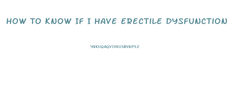 How To Know If I Have Erectile Dysfunction